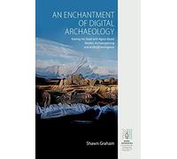 An Enchantment Of Digital Archaeology