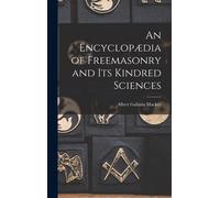 An Encyclopædia Of Freemasonry And Its Kindred Sciences