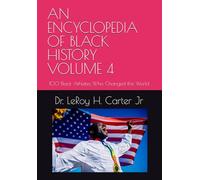 AN ENCYCLOPEDIA OF BLACK HISTORY VOLUME 4: 100 Black Athletes Who Changed the World