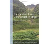 An Encyclopedia of Communication Ethics: Goods in Contention - [Version Originale] Inconnu (Auteur)
