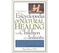 An Encyclopedia of Natural Healing for Children and Infants