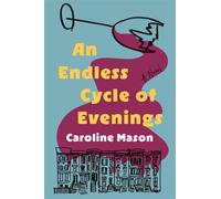 An Endless Cycle of Evenings A Novel - Caroline Mason - Hyperion Avenue Digital - ebook (ePub) - Livre