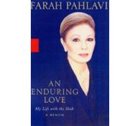 An Enduring Love: My Life with the Shah: A Memoir