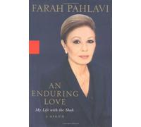 An Enduring Love: My Life with the Shah: A Memoir