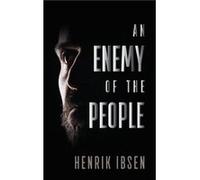 An Enemy of the People by Henrik Ibsen Henrik Ibsen (Auteur)