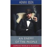 An Enemy of the People Esprios Classics A Play in Five Acts - Henrik Ibsen - Blurb Inc. - Livre en Anglais Henrik IbsenHenrik Ibsen (Auteur)