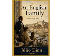 AN ENGLISH FAMILY: Scenes from Porto Life