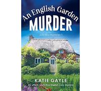 An English Garden Murder: A utterly addictive English cozy mystery