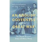 An English Governess in the Great War: The Secret Brussels Diary of Mary Thorp - [Version Originale] Sophie De Schaepdrijver, Tammy M Proctor (Auteur)