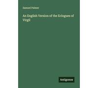 An English Version of the Eclogues of Virgil