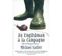 An Englishman A La Campagne: Life In Deepest France (Englishman Series)