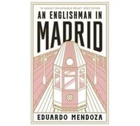 An Englishman in Madrid by Eduardo Mendoza Eduardo Mendoza (Auteur)