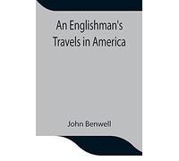 An Englishman's Travels In America; His Observations Of Life And Manners In The Free And Slave States