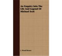 An Enquiry Into the Life and Legend of Michael Scot Brown, J. Wood (Auteur)