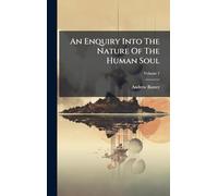 An Enquiry Into The Nature Of The Human Soul