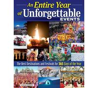An Entire Year of Unforgettable Events The Best Destinations and Festivals for 365 Days of the Year - Sarah Woods - IMM Lifestyle Books - ebook (ePub) - Livre