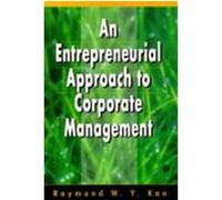 An Entrepreneurial Approach to Corporate Management Raymond W.Y Kao (Auteur)