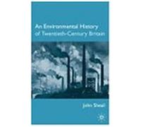 An Environmental History Of Twentieth-Century Britain