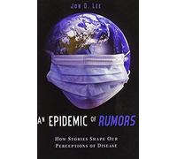 An Epidemic of Rumors: How Stories Shape Our Perception of Disease