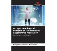 An epistemological critique of spontaneous algorithmic mediation
