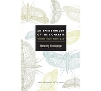 An Epistemology of the Concrete: Twentieth-Century Histories of Life