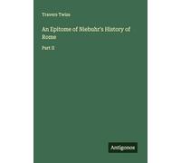 An Epitome of Niebuhr's History of Rome: Part II