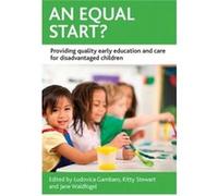 An Equal Start?: Providing Quality Early Education And Care For Disadvantaged Children (Case Studies On Poverty, Place And Policy) (Paperback) Ludovica Gambaro, Kitty Stewart, Jane Waldfogel (Auteur)