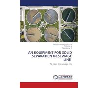 AN EQUIPMENT FOR SOLID SEPARATION IN SEWAGE LINE: To clean the sewage line