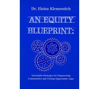 An Equity Blueprint: Actionable Strategies for Empowering Communities and Closing Opportunity Gaps