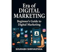 AN ERA OF DIGITAL MARKTING (in hindi): The current era of digital marketing, where businesses use online channels for targeted, interactive, data-driven consumer engagement