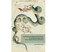 An Esoteric Analysis and Synthesis of the Zodiacal Signs and Their Physiochemical Allocation