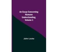 An Essay Concerning Humane Understanding, Volume 1