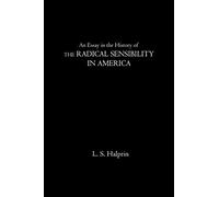 An Essay In The History Of The Radical Sensibility In America