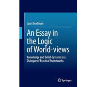 An Essay in the Logic of World-views: Knowledge and Belief-systems in a Dialogue of Practical Frameworks