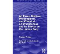 An Essay, Medical, Philosophical, And Chemical On Drunkennes