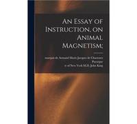 An Essay of Instruction on Animal Magnetism - Creative Media Partners LLC - Creative Media Partners LLC - Livre en Anglais Creative Media Partners LLCCreative Media Partners LLC (Auteur)