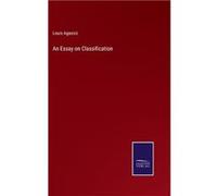 An Essay on Classification - Louis Agassiz - BoD Third Party Titles - Livre en Anglais Louis AgassizLouis Agassiz (Auteur)