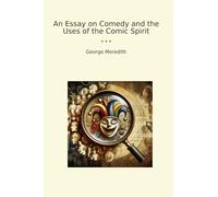 An Essay on Comedy and the Uses of the Comic Spirit