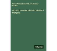 An Essay on Curvatures and Diseases of the Spine