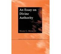 An Essay on Divine Authority by Mark C. Murphy Mark C. Murphy (Auteur)