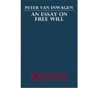 An Essay on Free Will Peter Van Inwagen (Auteur)