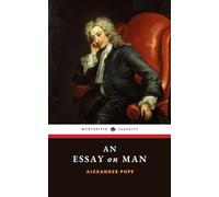 An Essay on Man: The 18th Century Enlightenment Classic