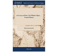 An Essay On Prints. By William Gilpin, ... Fourth Edition