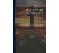 An Essay On Providence: Written By Mr. Lewis De Marolles; And Translated From The French, By John Martin. To Which Is Prefixed, An Abridgment