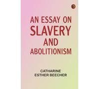 An Essay on Slavery and Abolitionism