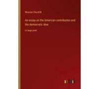 An Essay On The American Contribution And The Democratic Idea