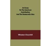 An Essay On The American Contribution And The Democratic Idea