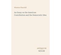 An Essay on the American Contribution and the Democratic Idea