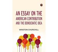 An essay on the American contribution and the democratic idea