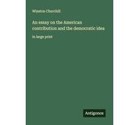 An essay on the American contribution and the democratic idea: in large print